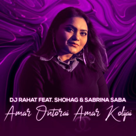 Amar Ontorai Amar Kolijai ft. Sabrina Saba & Shohag | Boomplay Music