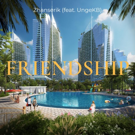 Friendship ft. UngeKB | Boomplay Music