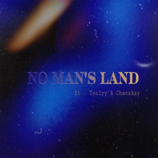 No Man's Land ft. Toolyy & Chaoskay lyrics | Boomplay Music