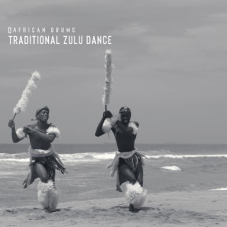 African Drums: Traditional Zulu Dance & Tribal Music