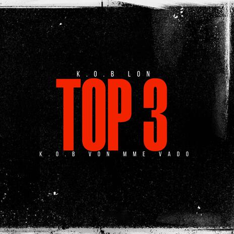 Top 3 ft. K.O.B Von & MME Vado | Boomplay Music