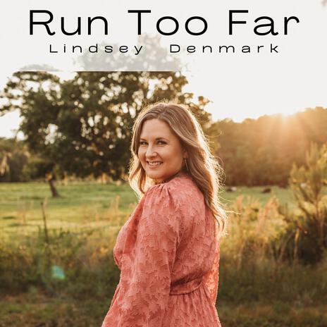 Run Too Far | Boomplay Music