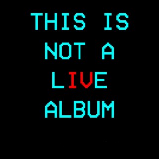 This Is Not a Live Album