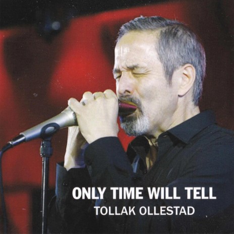Only Time Will Tell ft. Tollak Ollestad | Boomplay Music