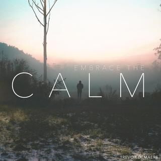 Embrace The Calm