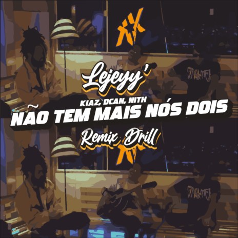 Não Tem Mais Nós Dois (Remix Drill) ft. Kiaz, Lejeyy' & Dcan | Boomplay Music