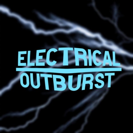 Electrical Outburst