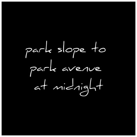 Park Slope to Park Avenue at Midnight | Boomplay Music