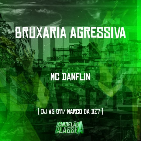 Bruxaria Agressiva ft. DJ WS 011 & dj marco da dz7 | Boomplay Music