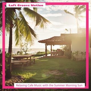 Relaxing Cafe Music with the Summer Morning Sun