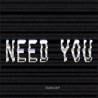 Need You