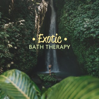 Exotic Bath Therapy: Spa Rainforest Music for Deep Massage, Relaxation & Aromatherapy (Jungle Nature Sounds)