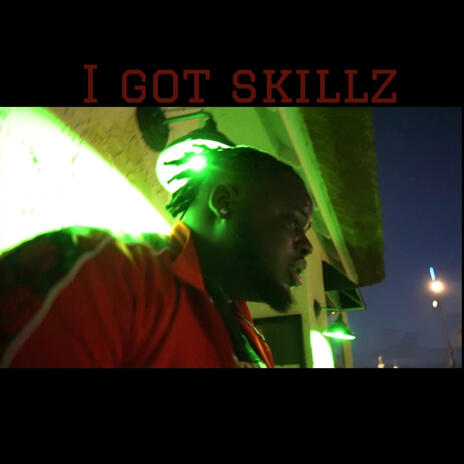 I GOT SKILLZ | Boomplay Music