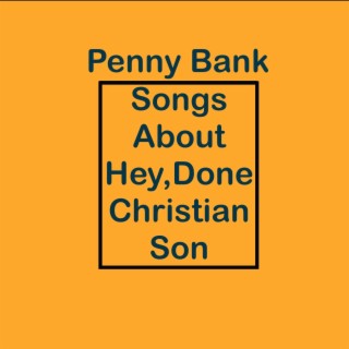 Songs About Hey, Done Christian Son