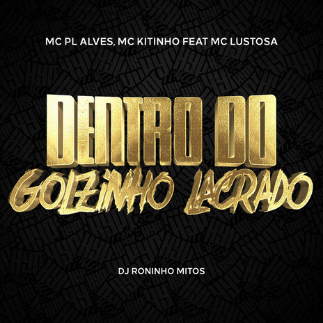 Dentro do Golzinho Lacrado ft. mc pl alves, Roninho Mitos & Mc Lustosa | Boomplay Music