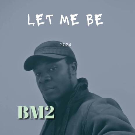 Let me be | Boomplay Music