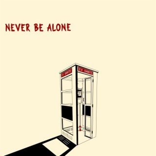 Never Be Alone lyrics | Boomplay Music