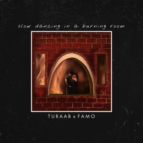 slow dancing in a burning room ft. Turaab | Boomplay Music