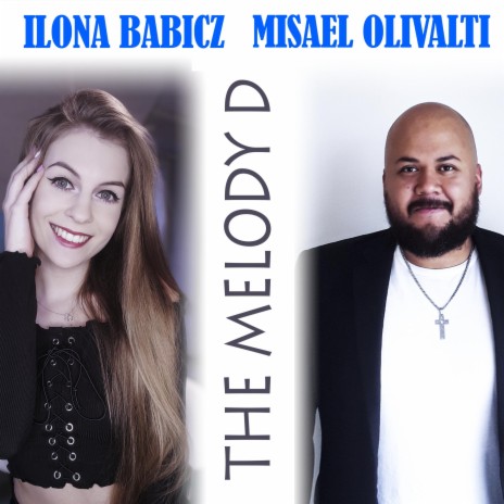 The Melody D ft. Ilona Babicz | Boomplay Music