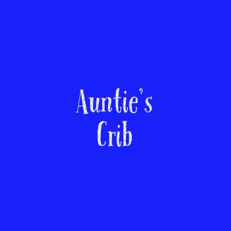 Auntie's Crib | Boomplay Music