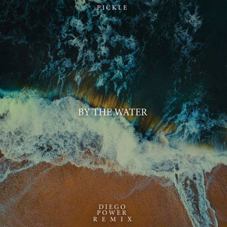 By The Water (Diego Power Remix) | Boomplay Music