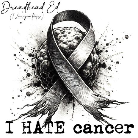 I HATE cancer | Boomplay Music