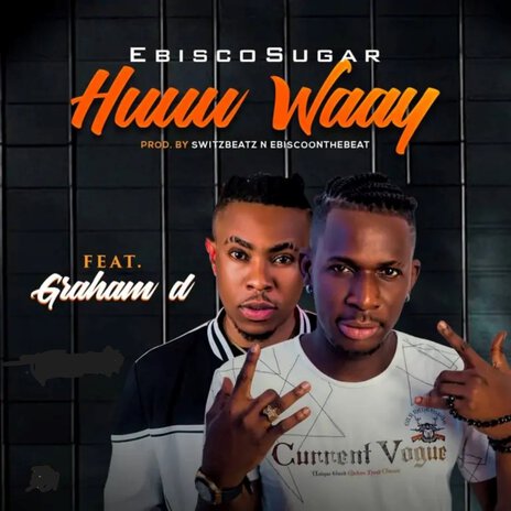 Huuu Waay ft. Graham D | Boomplay Music