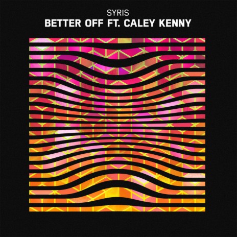 Better Off ft. Caley Kenny | Boomplay Music