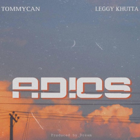 Adios (Goodbye) ft. Leggy Khutta | Boomplay Music