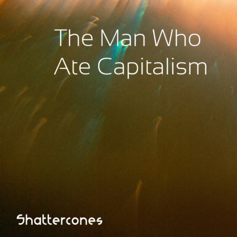 The Man Who Ate Capitalism