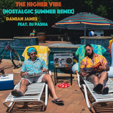 The Higher Vibe (Nostalgic Summer Remix) ft. DJ Pasha | Boomplay Music