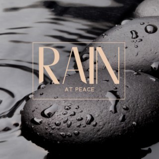 Rain at Peace: Meditation in The Rain is to Harmonize and Reboot Your Brain, Enhancing Energy & Focus, Drift Into Deep Relaxation, and Emerge with a Sense of Clarity and Vitality