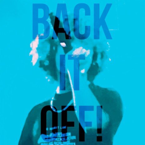 BACK IT OFF! | Boomplay Music