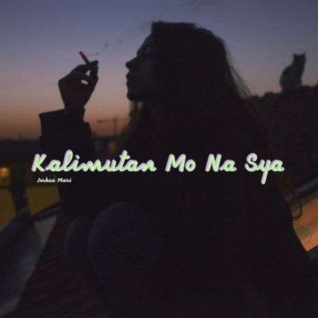 Kalimutan Mo Na Sya | Boomplay Music