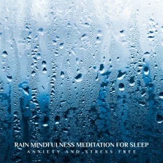 Rain Mindfulness Meditation for Sleep. Anxiety and Stress Free
