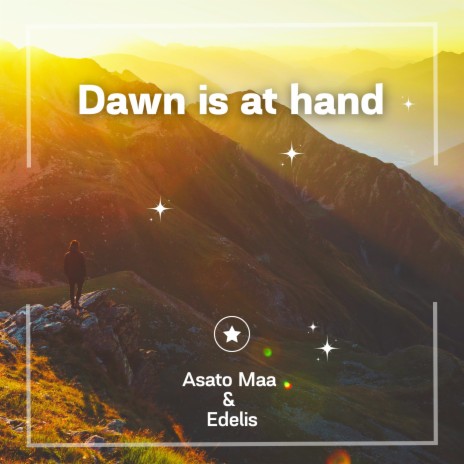 Dawn Is at Hand ft. Edelis | Boomplay Music