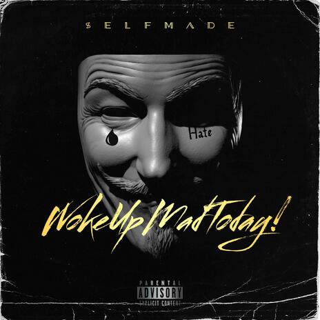Woke Up Mad Today! | Boomplay Music