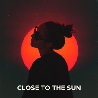 Close To The Sun lyrics | Boomplay Music