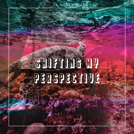 Shifting My Perspective | Boomplay Music