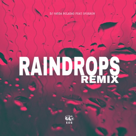 Raindrops (Remix) ft. Sp3rrow | Boomplay Music