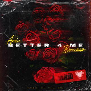 Better 4 Me ft. Brizzo lyrics | Boomplay Music