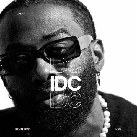 Idc ft. Kevin Ross | Boomplay Music