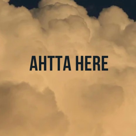 Ahtta Here | Boomplay Music