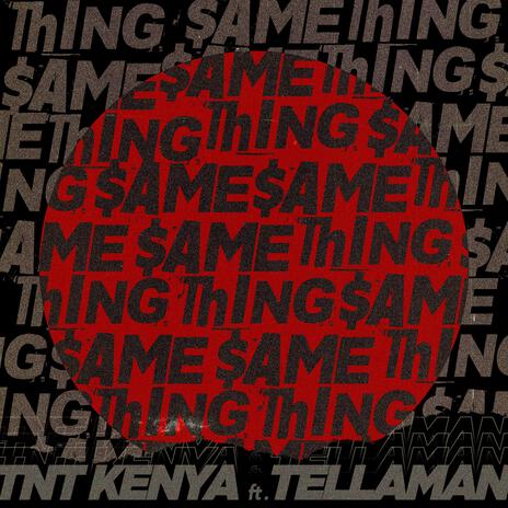 Same Thing ft. Tellaman | Boomplay Music