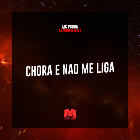 Chora e Não Me Liga ft. DJ Paulinho Unico | Boomplay Music