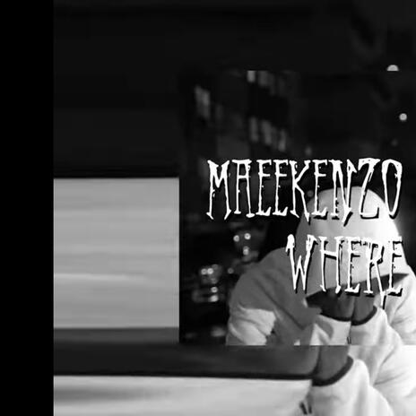 WHERE HE GOING ft. Maee Kenzo | Boomplay Music