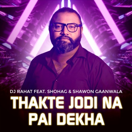 Thakte Jodi Na Pai Dekha ft. Shohag & Shawon Gaanwala | Boomplay Music