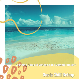 Soothing Bossa to Listen to at a Summer Resort