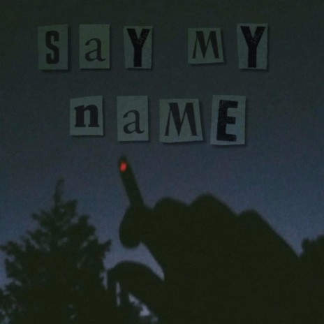 Say My Name ft. SARM? | Boomplay Music