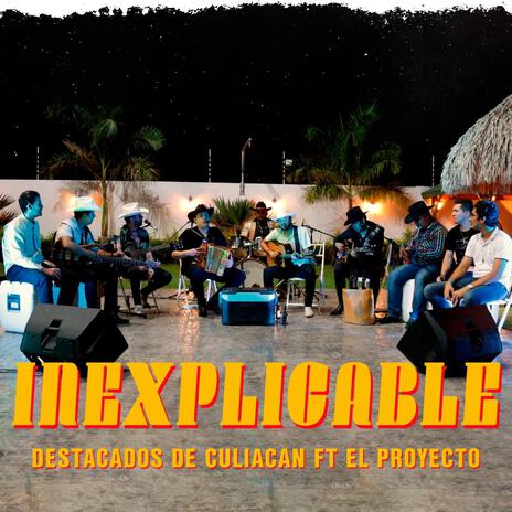 Inexplicable ft. El Proyecto | Boomplay Music